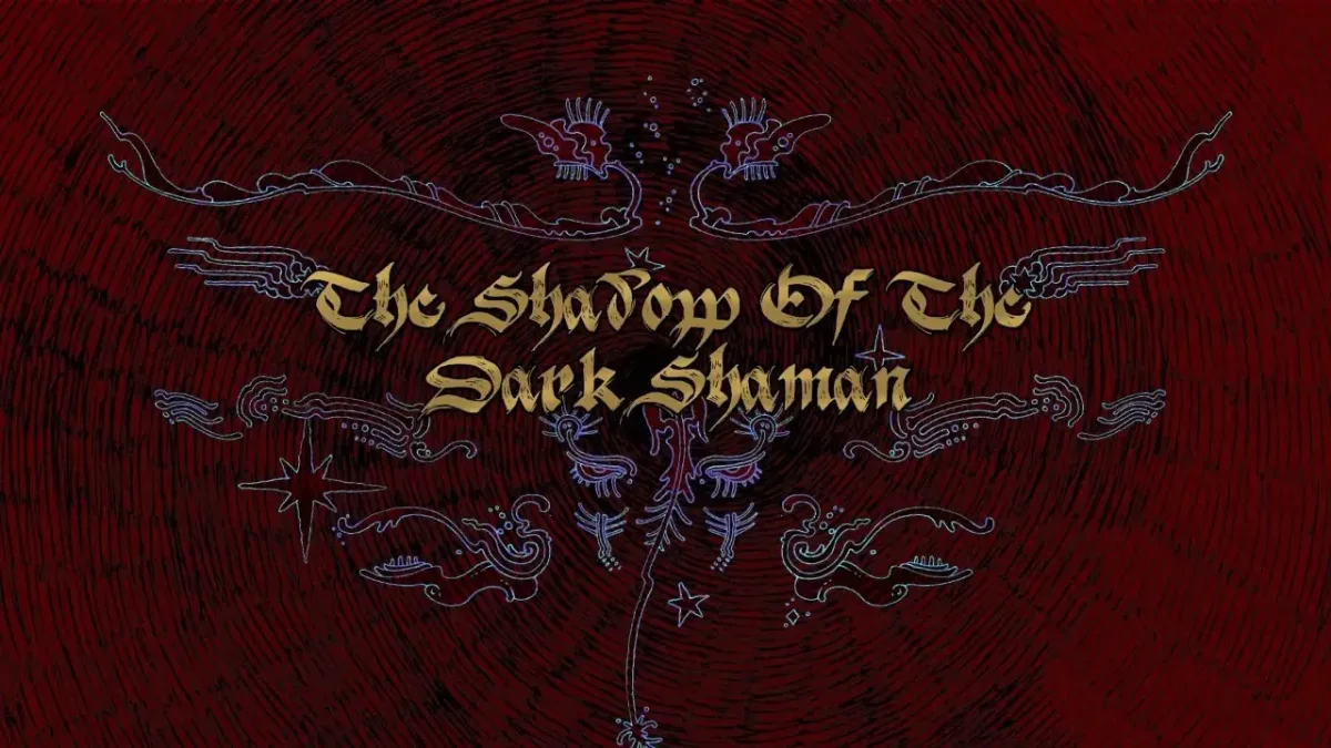 The Shadow Of The Dark Shaman 2026